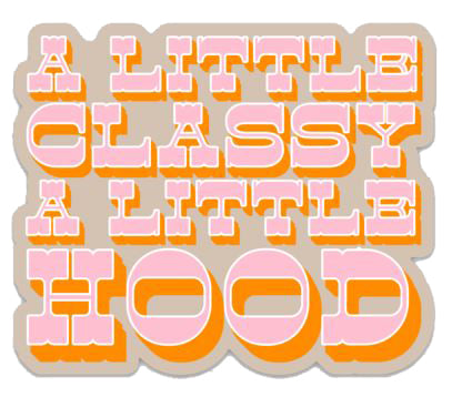 A LITTLE CLASSY A LITTLE HOOD STICKER