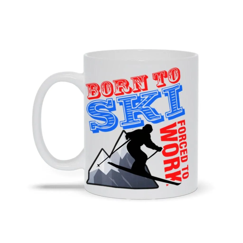 Born To Ski Forced To Work Mugs